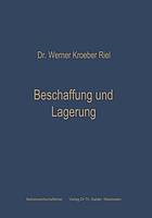 Beschaffung und Lagerung : Betriebswirtschaftliche Grundfragen der Materialwirtschaft