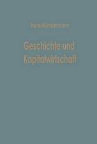 Geschichte und Kapitalwirtschaft : Beiträge zur Allgemeinen Betriebswirtschaftslehre