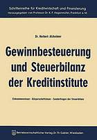 Gewinnbesteuerung und Steuerbilanz der Kreditinstitute : Einkommensteuer - Körperschaftsteuer Sonderfragen der Steuerbilanz