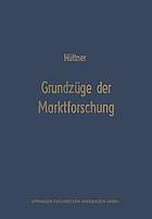 Grundzüge der Marktforschung : Ein Leitfaden für Studium und Praxis