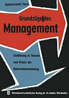 Grundzüge des Management : Einführung in Theorie und Praxis der Unternehmensleitung