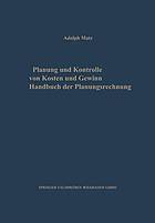 Planung und Kontrolle von Kosten und Gewinn : Handbuch der Planungsrechnung