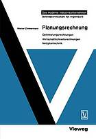 Planungsrechnung : Optimierungsrechnungen, Wirtschaftlichkeitsrechnungen, Netzplantechnik