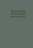 Riementriebe, Kettentriebe, Kupplungen Vorträge u. Diskussionsbeiträge der Fachtagung "Antriebselemente", Essen 1953