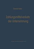 Zahlungsmittelverkehr der Unternehmung : Eine betriebswirtschaftliche Analyse der inländischen Zahlungsmittel und ihrer Bewegungen