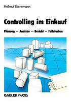 Controlling im Einkauf : Planung - Analyse - Bericht - Fallstudien