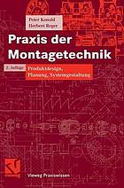 Praxis der Montagetechnik : Produktdesign, Planung, Systemgestaltung