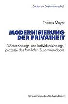 Modernisierung der Privatheit Differenzierungs- und Individualisierungsprozesse des familialen Zusammenlebens