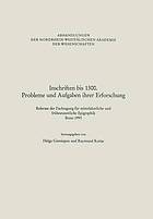 Inschriften bis 1300. Probleme und Aufgaben ihrer Erforschung : Referate der Fachtagung für mittelalterliche und frühneuzeitliche Epigraphik Bonn 1993