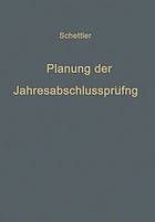 Planung der Jahresabschlußprüfung : Ein Beitrag zur Theorie der Prüfung