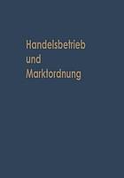 Handelsbetrieb und Marktordnung : Festschrift Carl Ruberg zum 70. Geburtstag