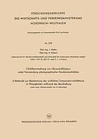 I Sichtbarmachung von Ultraschallfeldern unter Verwendung photographischer Emulsionsschichten. II Methode zur Bestimmung der wirklichen Temperaturverhältnisse in Flüssigkeiten während der Beschallung (nach einer Diplom-Arbeit von H. Schnitzler)