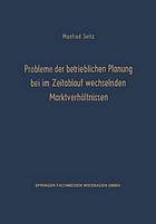 Probleme der betrieblichen Planung bei im Zeitablauf wechselnden Marktverhältnissen