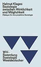 Soziologie zwischen Wirklichkeit und Möglichkeit : Plädoyer für eine projektive Soziologie