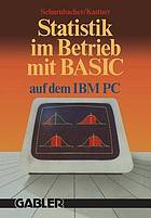 Statistik im Betrieb mit BASIC auf dem IBM-PC : - 45 vollständige Programme -