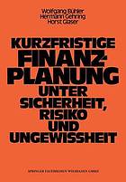 Kurzfristige Finanzplanung unter Sicherheit, Risiko und Ungewissheit