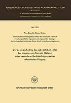 Der geologische Bau des südwestlichen Teiles des Massives von Stavelot (Belgien) unter besonderer Berücksichtigung seiner tektonischen Prägung