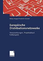 Europäische Distributionsnetzwerke : Voraussetzungen, Projektablauf, Fallbeispiele