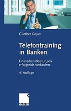 Telefontraining in Banken : Finanzdienstleistungen erfolgreich verkaufen