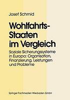 Wohlfahrtsstaaten im Vergleich : Soziale Sicherungssysteme in Europa: Organisation, Finanzierung, Leistungen und Probleme