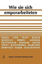 Wie sie sich emporarbeiteten : Idee und Tatkraft führen zum Erfolg.