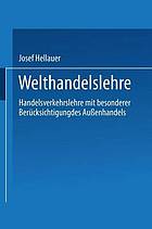 Welthandelslehre : Handelsverkehrslehre mit besonderer Berücksichtigung des Außenhandels