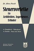 Steuervorteile für Architekten, Ingenieure und Erfinder : In Hauptberuf und Nebenberuf in Familie, Haus und Heim mit Schaubildern, Musterbriefen, Absetzungs- Steuertabellen