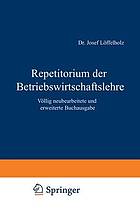 Repetitorium der Betriebswirtschaftslehre : Völlig neubearbeitete und erweiterte Buchausgabe