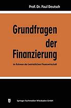 Grundfragen der Finanzierung im Rahmen der betrieblichen Finanzwirtschaft