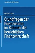 Grundfragen der Finanzierung : im Rahmen der betrieblichen Finanzwirtschaft