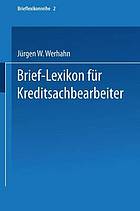 Brief-Lexikon für Kreditsachbearbeiter : Ein Handbuch für die bankmäßige Kreditbearbeitung