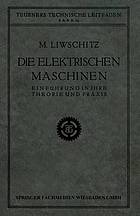 Die Elektrischen Maschinen : Einführung in Ihre Theorie und Praxis