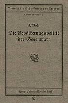 Die Bevölkerungspolitik der Gegenwart : Vortrag gehalten in der Gehe-Stiftung zu Dresden am 17. November 1917