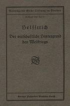 Der wirtschaftliche hintergrund des Weltkriegs : Vortrag gehalten in der Gehe-Stiftung zu Dresden am 18. Oktober 1919