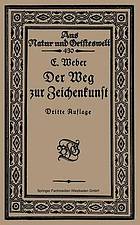 Der Weg zur Zeichenkunst : Ein Büchlein für theoretische und praktische Selbstbildung