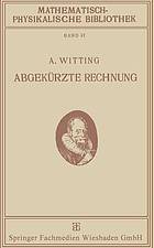 Abgekürzte rechnung nebst einer einfuḧrung in die rechnung mit logarithmen,