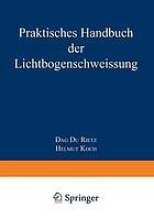 Praktisches Handbuch der Lichtbogenschweissung