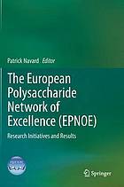 The European polysaccharide network of excellence (EPNOE) : research initiatives and results