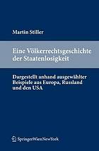 Eine Volkerrechtsgeschichte Der Staatenlosigkeit Dargestellt Anhand Ausgewahlter Beispiele Aus Europa, Russland Und Den USA.