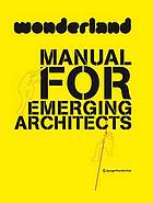 Wonderland : manual for emerging architects