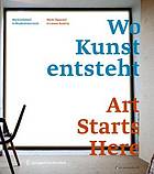 Wo Kunst entsteht : Werk[stätt]en in Niederösterreich = Art starts here : work [spaces] in Lower Austria.