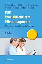 POP - PraxisOrientierte Pflegediagnostik : Pflegediagnosen - Ziele - Massnahmen