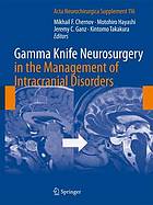 Gamma Knife Neurosurgery in the Management of Intracranial Disorders [Fifth Annual Meeting of the Asian Gamma Knife Academy held on September 29 to October 1, 2011 in Saint Petersburg, Russia]