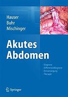 Akutes Abdomen Diagnose - Differentialdiagnose - Erstversorgung -Therapie