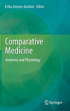 Comparative medicine : anatomy and physiology