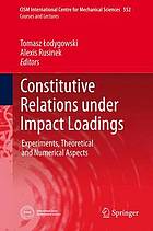 Constitutive relations under impact loadings : experiments, theoretical and numerical aspects