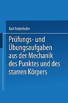 Prüfungs- und Übungsaufgaben aus der Mechanik des Punktes und des starren Körpers