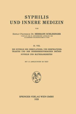 Syphilis und Innere Medizin: Die Syphilis des Zirkulations- und Respirationstraktes und der Innersekretorischen Drüsen Syphilis und Blutkrankheiten III. Teil