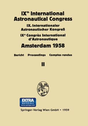 IXth International Astronautical Congress/IX. Internationaler Astronautischer Kongress/IXe Congrès International D'Astronautique: Amsterdam 1958