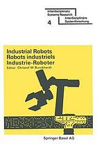 Industrial robots ; Robots industriels ; Industrie-Roboter : proceedings : Comptes rendus : Tagungsberichte